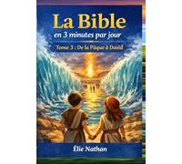 La Bible en 3 minutes par jour - Tome 3 : De la Pâque à David: 45 lectures courtes, explications simples, anecdotes et questions - accessible dès 7 ans (profond pour adultes)