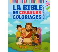 La bible en couleurs coloriage pour enfants: 50 coloriages bibliques dès 3 ans - Histoire de la Bible avec verset simplifié pour chaque dessin chrétien