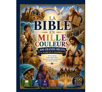 La Bible en mille couleurs: 100 grands récits de la Bible à lire et à colorier