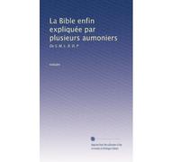 La Bible enfin expliquée par plusieurs aumoniers: De S. M. L. R. D. P: Volume 2