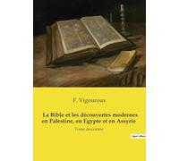 La Bible et les découvertes modernes en Palestine, en Egypte et en Assyrie (Tome 2 / 2): Tome II
