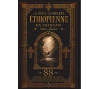 La Bible éthiopienne complète en français: Édition illustrée - Les 88 livres avec 241 gravures de Gustave Doré, incluant les apocryphes manquants, le Livre d'Hénoch,des Jubilés,de Meqabyan