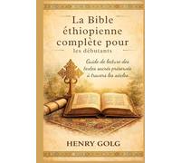 La Bible éthiopienne complète pour les débutants: Guide de lecture des textes sacrés préservés à travers les siècles
