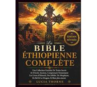 La Bible Éthiopienne Complète: Une Collection Enrichie De Textes Sacrés Et D'écrits Anciens, Comprenant Notamment Les Livres d'Hénoch, Des Jubilés, De Meqabyan, De Bel Et Le Dragon, Et Bien plus encor