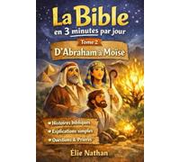 La Bible expliquée simplement en 3 minutes par jour - Tome 2 : Abraham, Joseph, Moïse: Comprendre l’Ancien Testament sans jargon | 45 jours | Lecture ... chrétienne (La Bible en 3 minutes par jour)