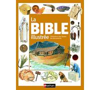 La Bible illustrée: L'histoire, les Textes, les documents