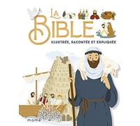 La Bible illustrée, racontée et expliquée (BIBLE 8-12 ANS)