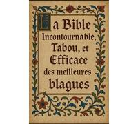La Bible Incontournable, Tabou et Efficace des meilleurs blagues: B.I.T.E recueil de blagues