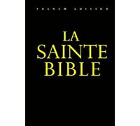 la Bible Par LSG 1912 En Français : Les Voies de Dieu sont impénétrables : Bible ou Sainte Bible C'est un Recueil des textes sacrés Contenant l'Ancien.Testament. et Le Nouveau.Testament .
