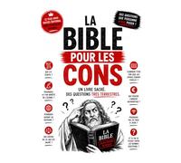 LA BIBLE POUR LES CONS: Un livre sacré, des questions très terrestres (LIVRES POUR LES CONS)
