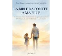 La Bible racontée à ma fille: 16 histoires pour transmettre les grandes valeurs, un rituel du soir en famille