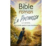 La Bible racontée comme un roman Tome 1 - La Promesse: La Genèse, d’un jardin perdu à une montagne - Roman chrétien dès 12 ans