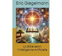 La Bible selon l'Intelligence Artificielle (Religion et spiritualité)
