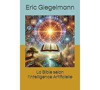 La Bible selon l'Intelligence Artificielle (Religion et spiritualité)