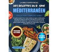 LA BIBLE SUPER FACILE DES RECETTES DU RÉGIME MÉDITERRANÉEN - COLLECTION COMPLÈTE 10-EN-1: Un guide complet 10-en-1 des recettes du régime ... et des protocoles de mode de vie - conçu p...
