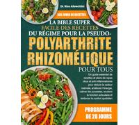LA BIBLE SUPER FACILE DES RECETTES DU RÉGIME POUR LA PSEUDO-POLYARTHRITE RHIZOMÉLIQUE POUR TOUS: Un guide essentiel de recettes et plans de repas doux ... l’énergie, calmer les poussées, s...