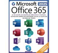 La Bible Suprême de Microsoft Office 365: Parcours Complet [8-en-1] avec Guides Pas à Pas pour Excel, Word, PowerPoint, Outlook, OneNote, OneDrive, Teams et Access - De Débutant à Expert