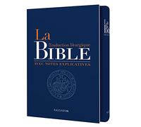 La Bible: Traduction liturgique avec notes explicatives