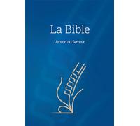 La Bible: Version du Semeur, couverture rigide bleue avec tranche blanche