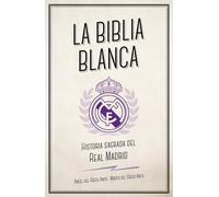 La Biblia Blanca: Historia sagrada del Real Madrid (Córner)