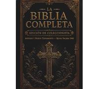 La Biblia Completa - Edición de Coleccionista: Los 66 Libros Originales del Antiguo y Nuevo Testamento | Versión King James con Introducción | Formato Clásico de Doble Columna con Letra Grande