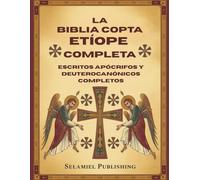 La Biblia Copta Etíope Completa: Escritos apócrifos y Deuterocanónicos Completos