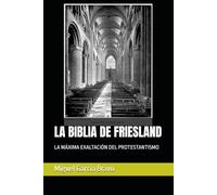 LA BIBLIA DE FRIESLAND: LA MÁXIMA EXALTACIÓN DEL PROTESTANTISMO (LA HERMANDAD DEL MONTE GARGANTO)