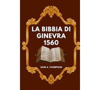 LA BIBLIA DE GINEBRA 1560: La historia detrás de la traducción, las notas que desafiaron a los reyes y el legado que perduró