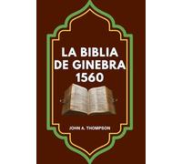 LA BIBLIA DE GINEBRA 1560: La historia detrás de la traducción, las notas que desafiaron a los reyes y el legado que perduró