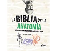 La biblia de la anatomía: Descubre la asombrosa biología de tu cuerpo (Biblias)