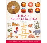 La biblia de la astrología china | Derek Walters