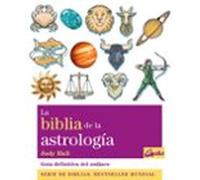 La Biblia De La Astrologia: Guia Definitiva Del Zodiaco