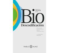 La Biblia de la Biodescodificación: Revelación de los secretos físicos y mentales para la verdadera sanación