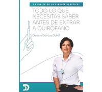 LA BIBLIA DE LA CIRUGÍA PLÁSTICA: TODO LO QUE NECESITAS SABER ANTES DE ENTRAR A QUIRÓFANO