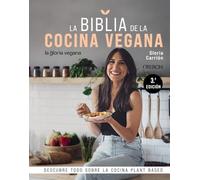 La Biblia de la cocina vegana: Descubre todo sobre la cocina Plant Based (Libros singulares)