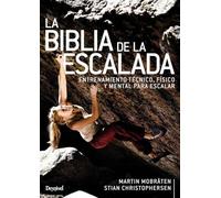 La Biblia De la escalada. Entrenamiento Técnico, físico y Mental para escalar (MANUALES DE ESCALADA DESNIVEL)