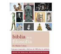 La Biblia De La Filosofía: Guía para comprender y disfrutar de 3.000 años de sabiduría (Biblias)