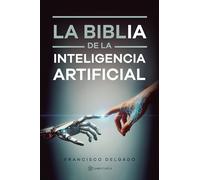 La Biblia de la Inteligencia Artificial
