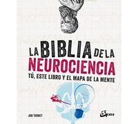 La Biblia de la Neurociencia: Tú, este libro y el mapa de la mente (Biblias)