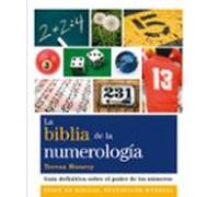 La biblia de la numerología: Guía definitiva sobre el poder de los números