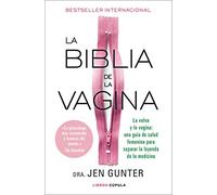 La biblia de la vagina: La vulva y la vagina: una guía de salud femenina para separar la leyenda de la medicina (Salud y bienestar)