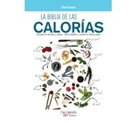 LA BIBLIA DE LAS CALORÍAS: Tablas, consejos y recetas ligeras