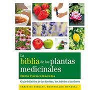 La Biblia De Las Plantas Medicinales: Guía Definitiva De Las Hierbas, Los Árboles Y Las Flores