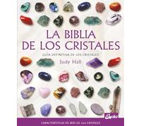La biblia de los cristales: Guía definitiva de los cristales - Características de más de 200 cristales (Biblias), versión en español