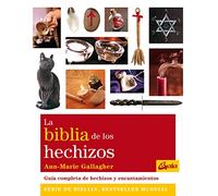 La biblia de los hechizos. Guía completa de hechizos y encantamientos