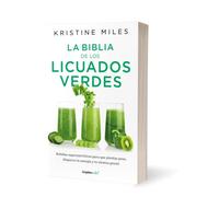 La biblia de los licuados verdes / The Green Smoothie Bible: 300 Delicious Recipes