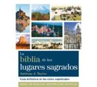 La biblia de los lugares sagrados. Guía definitiva de los sititos espirituales | Anthony J. Taylor