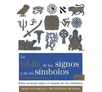 La Biblia de los signos y de los símbolos. Guía esencial sobre el mundo de los símbolos