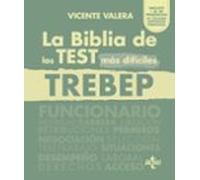La BIBLIA de los Test más difíciles del TREBEP: RDLEG 5/2015, de 30 de octubre, por el que se aprueba el texto refundido de la Ley del Estatuto Básico ... Público (Derecho - Práctica Jurídica)
