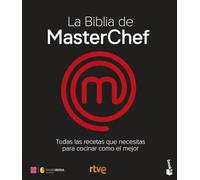 La Biblia de MasterChef. Las recetas: Todas las recetas que necesitas para cocinar como el mejor